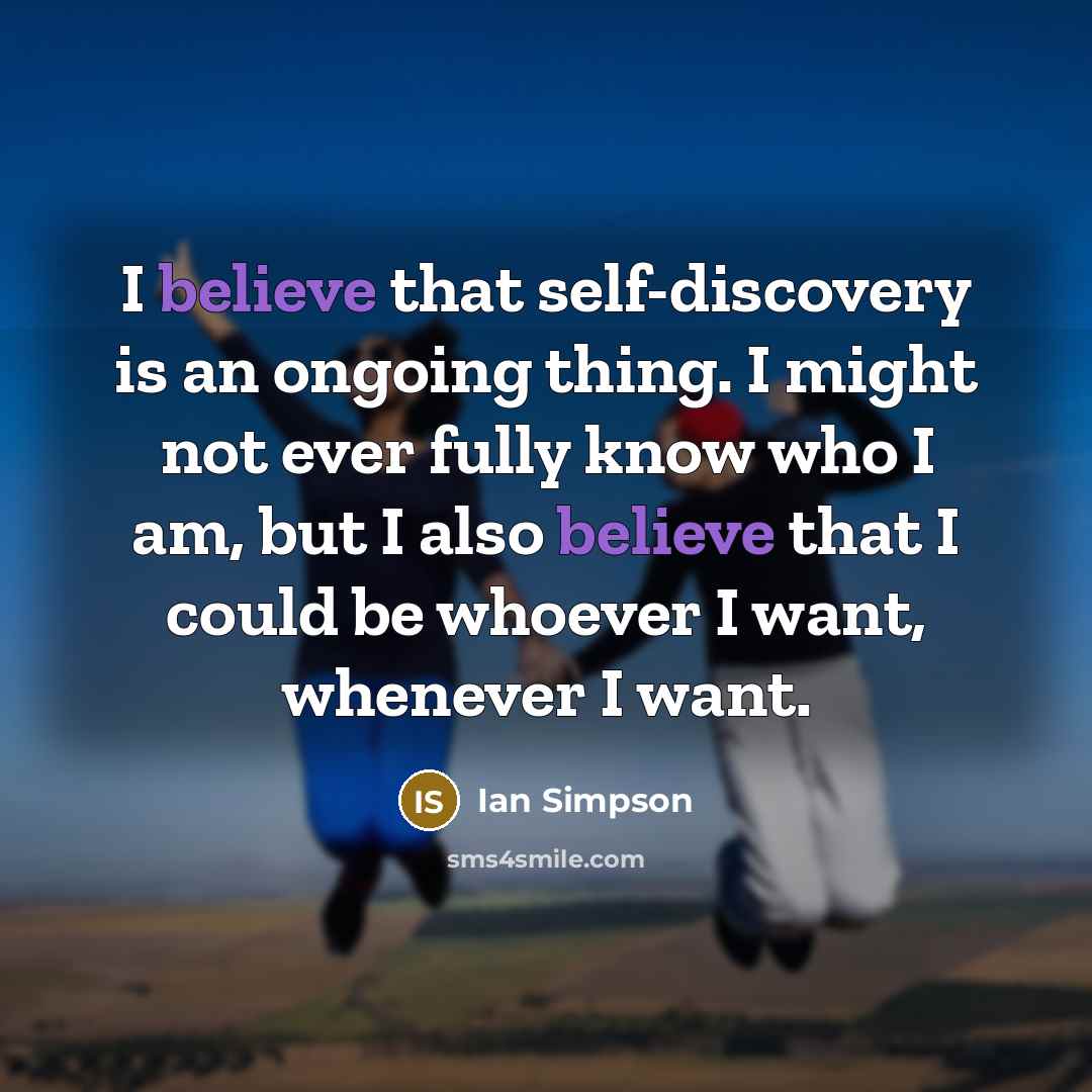 “I believe that self-discovery is an ongoing thing. I might…” quote by Ian Simpson
