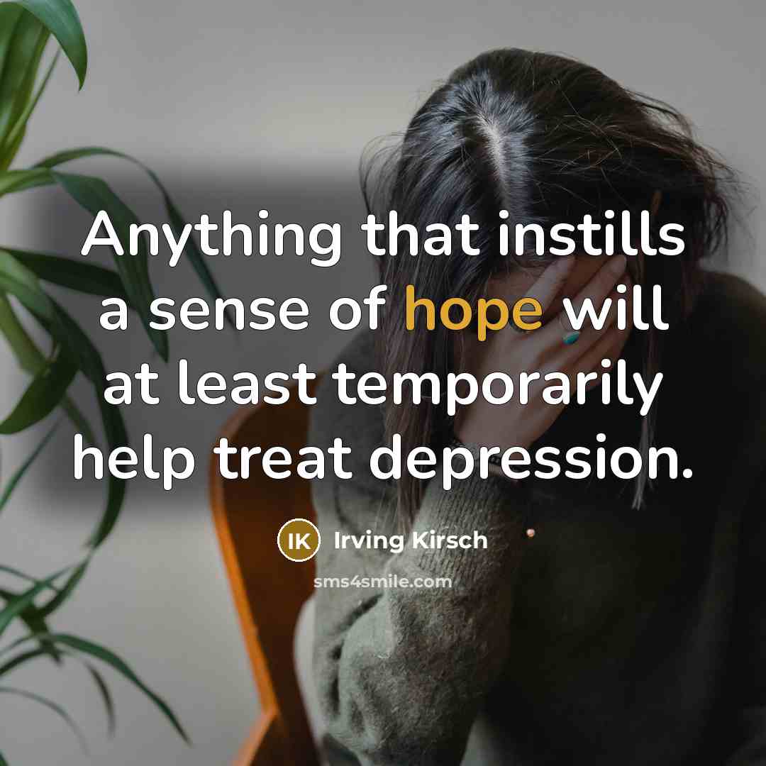 “Anything that instills a sense of hope will at least…” quote by Irving Kirsch