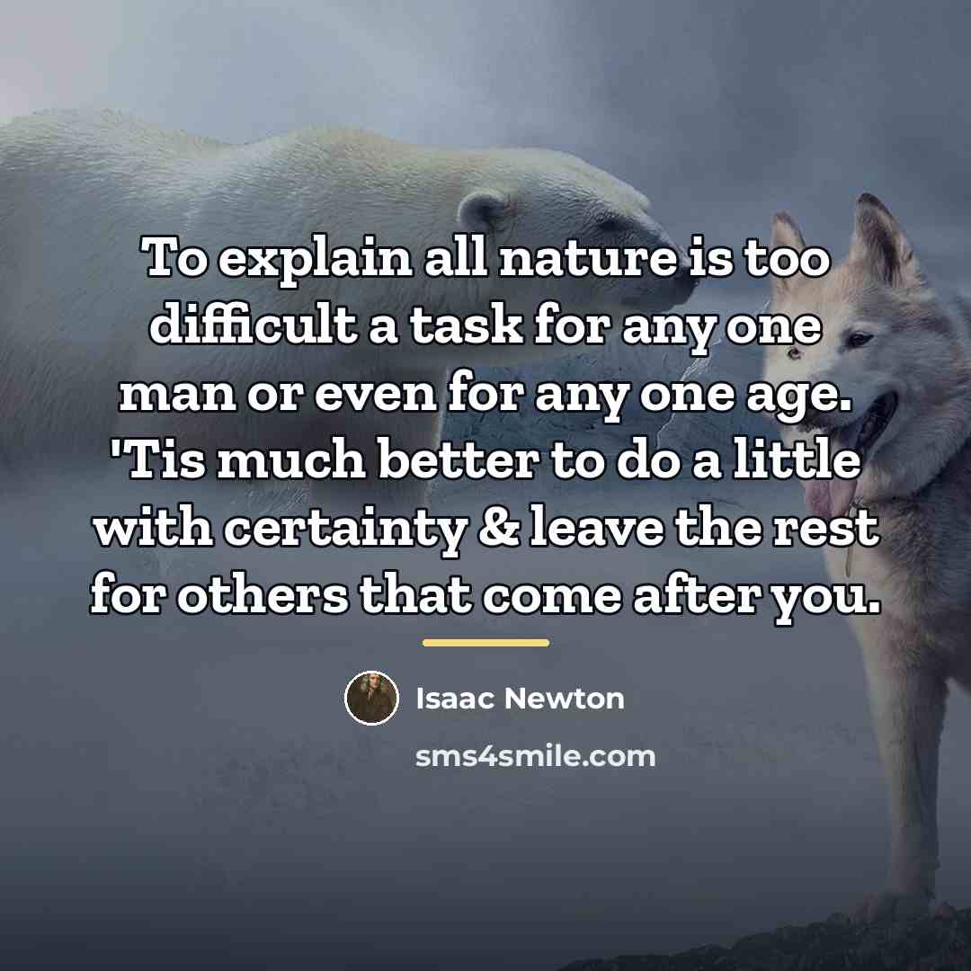 “To explain all nature is too difficult a task for…” quote by Isaac Newton