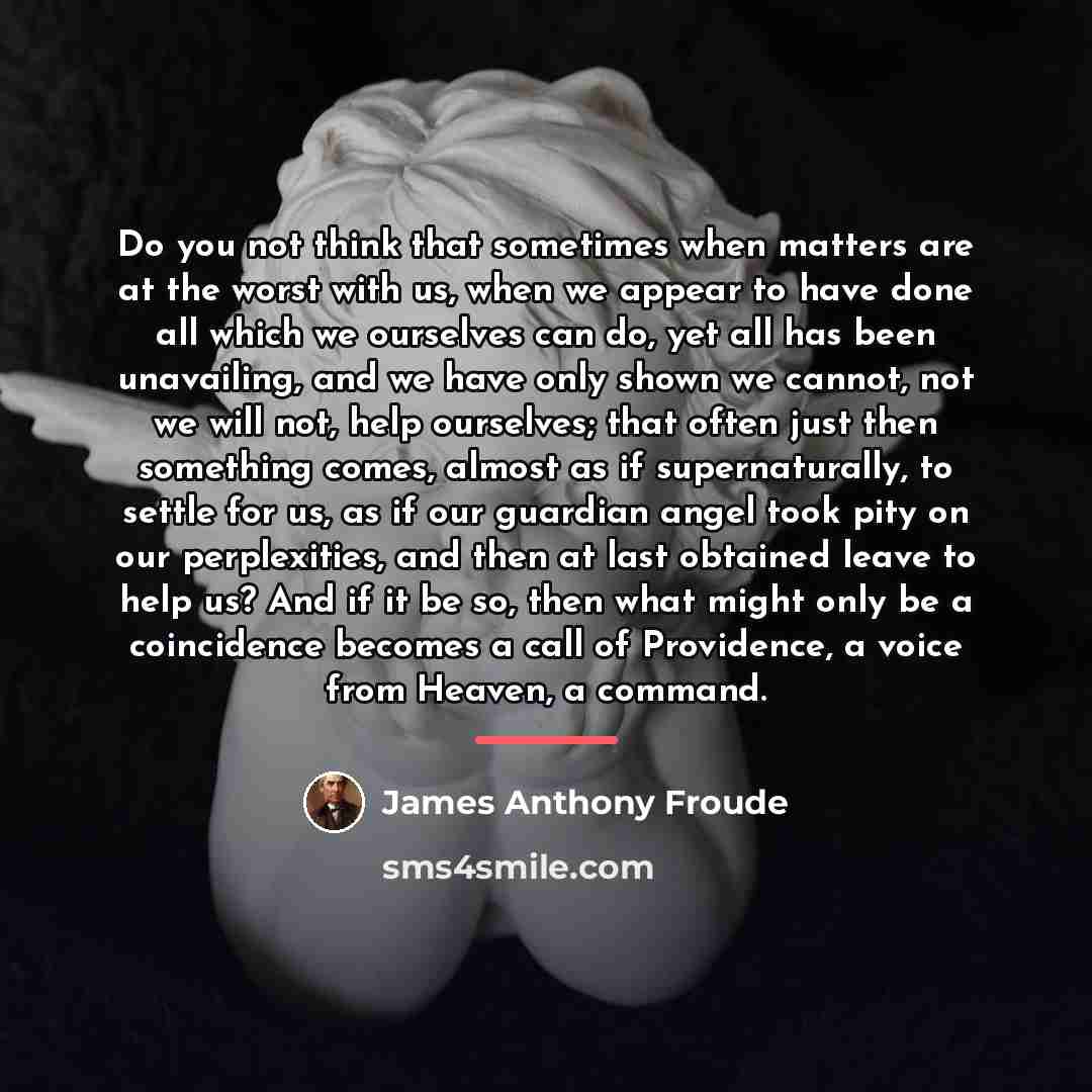 “Do you not think that sometimes when matters are at…” quote by James Anthony Froude
