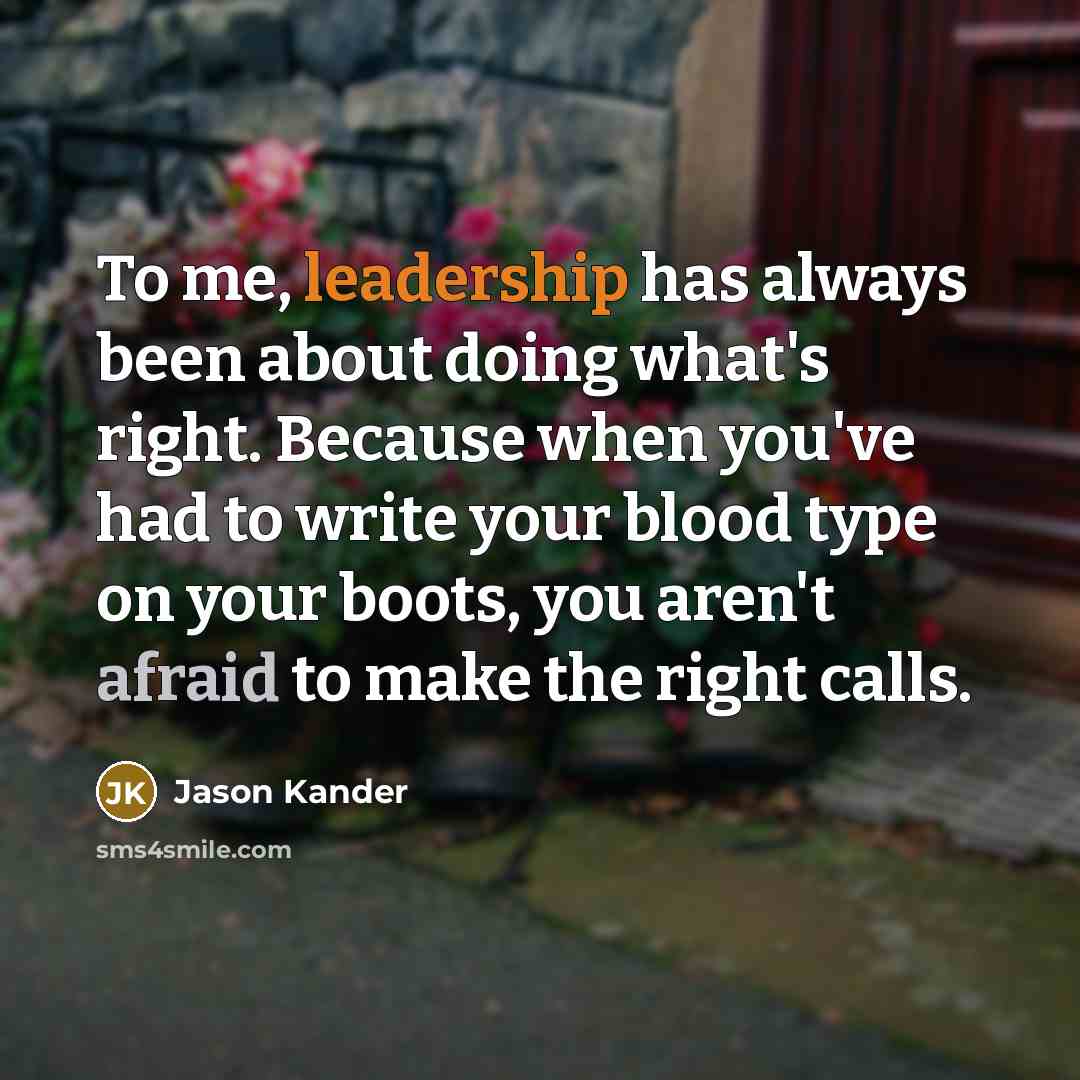 “To me, leadership has always been about doing what's right.…” quote by Jason Kander