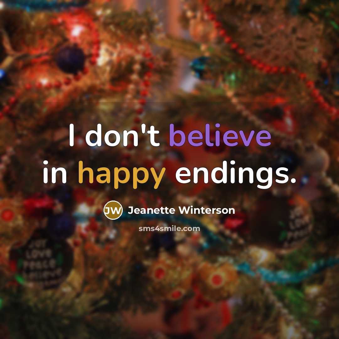“I don't believe in happy endings.…” quote by Jeanette Winterson