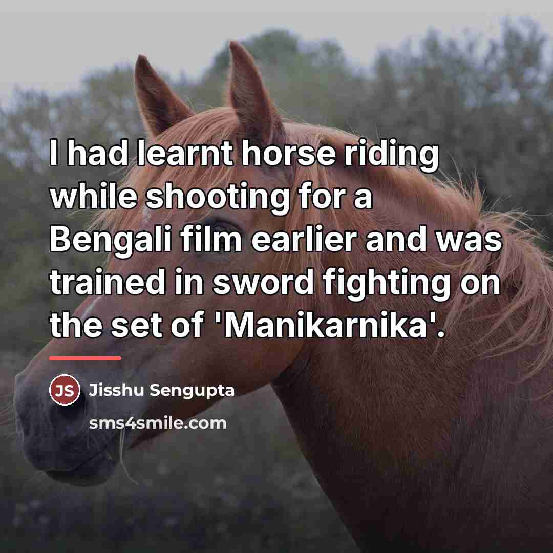 “I had learnt horse riding while shooting for a Bengali…” quote by Jisshu Sengupta