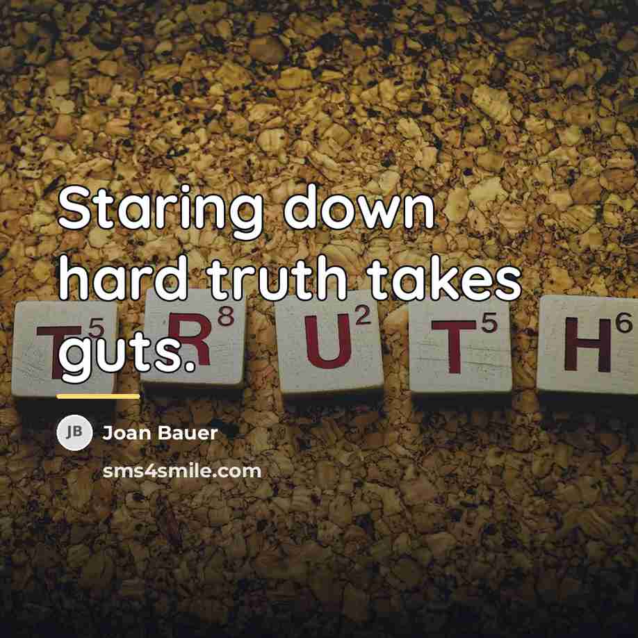 “Staring down hard truth takes guts.…” quote by Joan Bauer