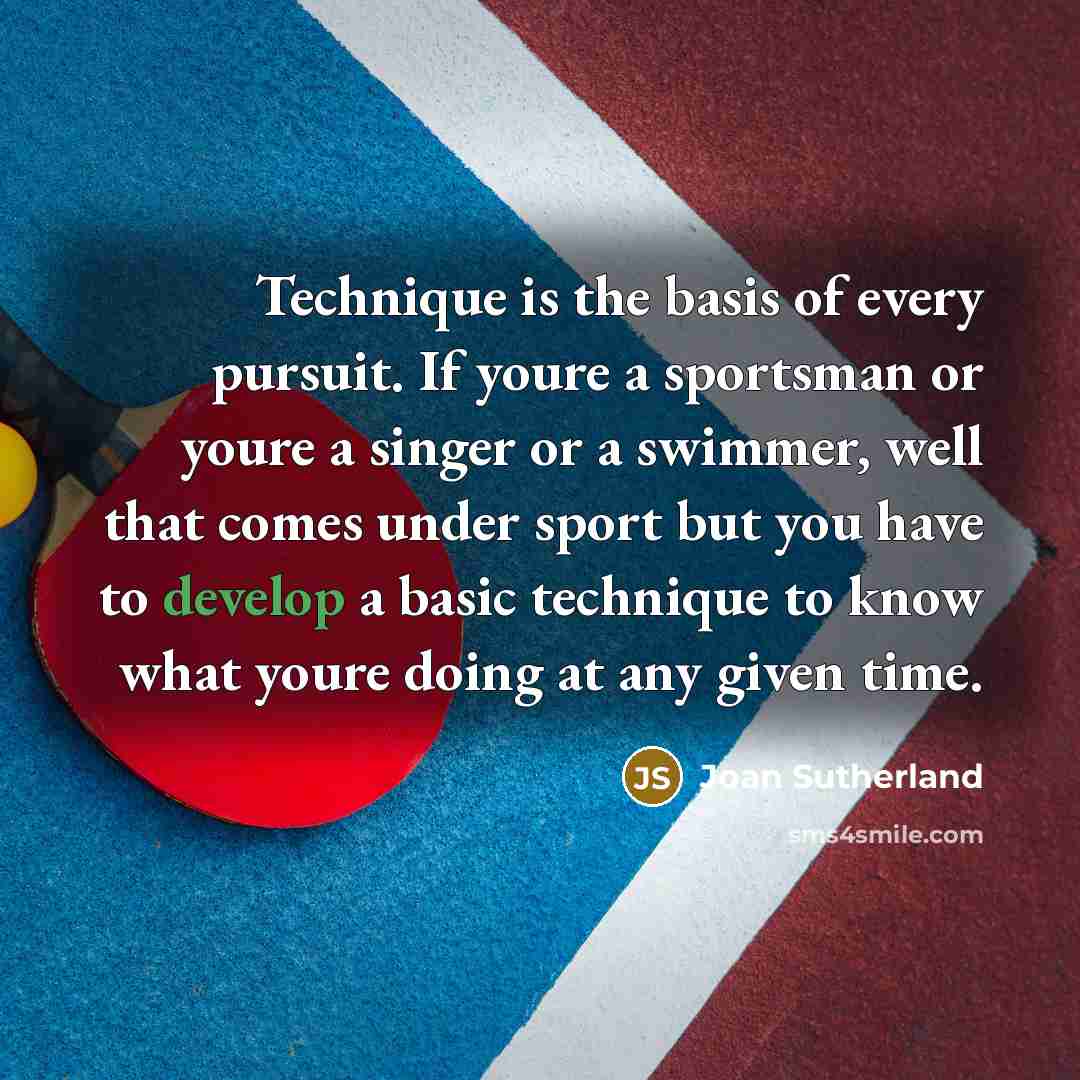 “Technique is the basis of every pursuit. If youre a…” quote by Joan Sutherland