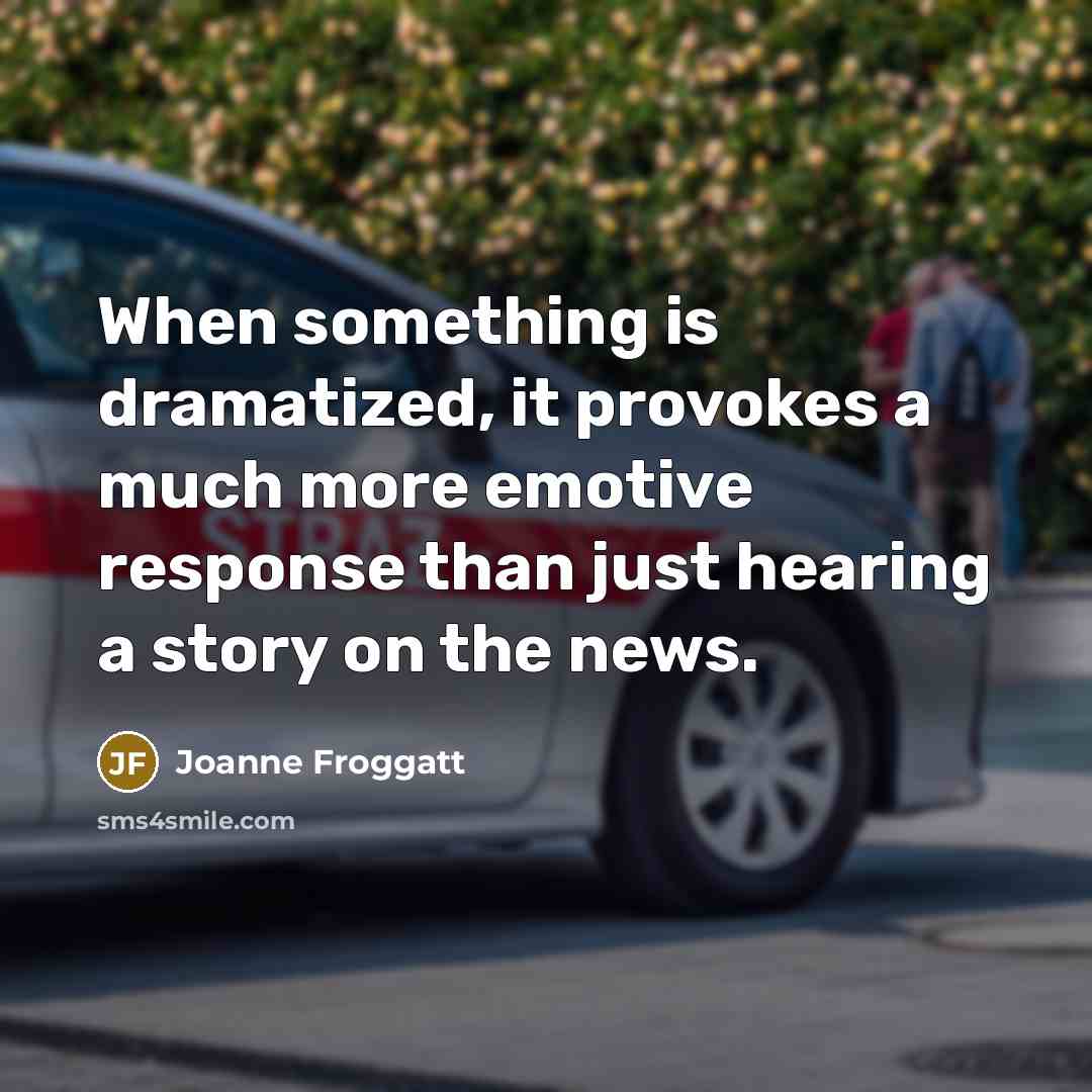 “When something is dramatized, it provokes a much more emotive…” quote by Joanne Froggatt