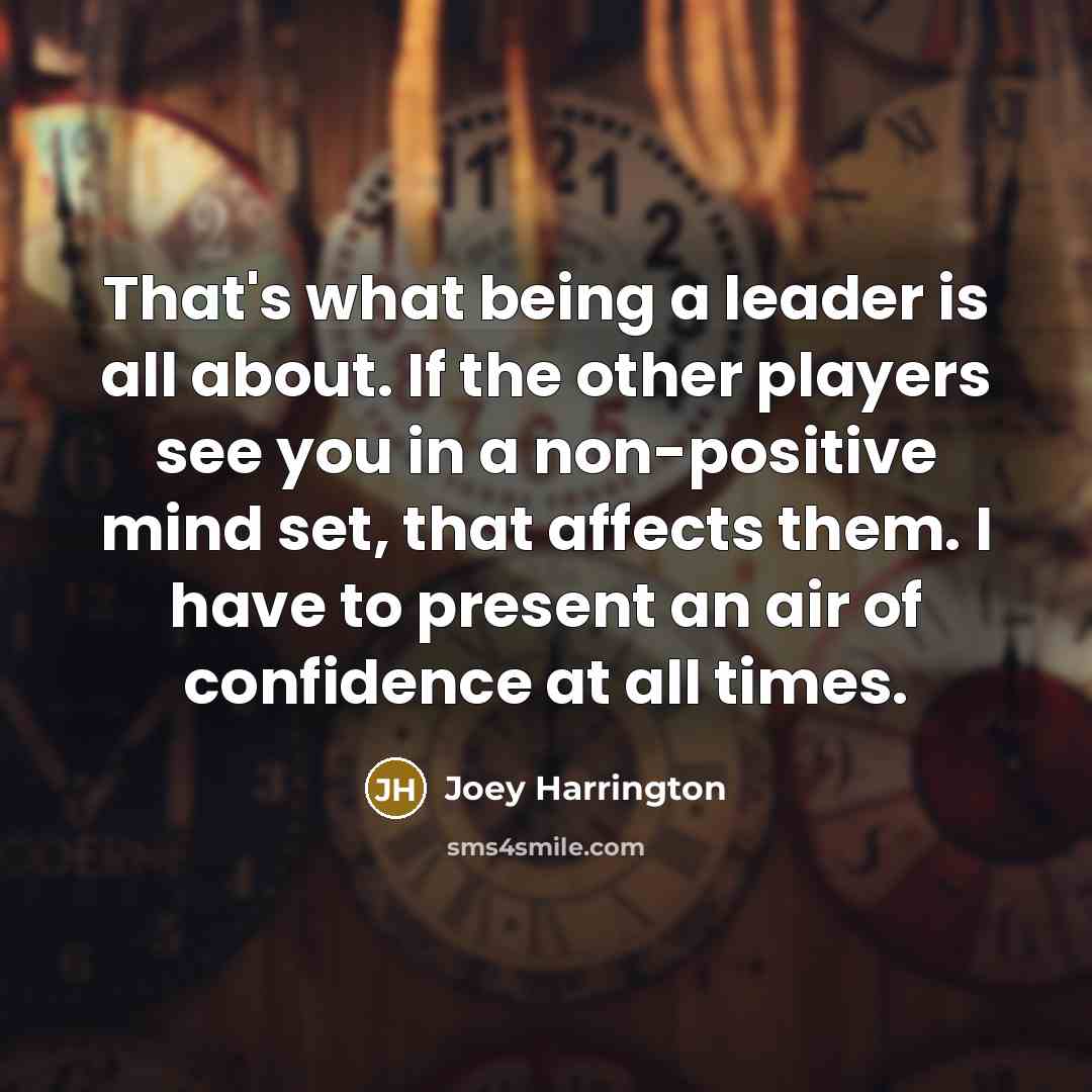 “That's what being a leader is all about. If the…” quote by Joey Harrington