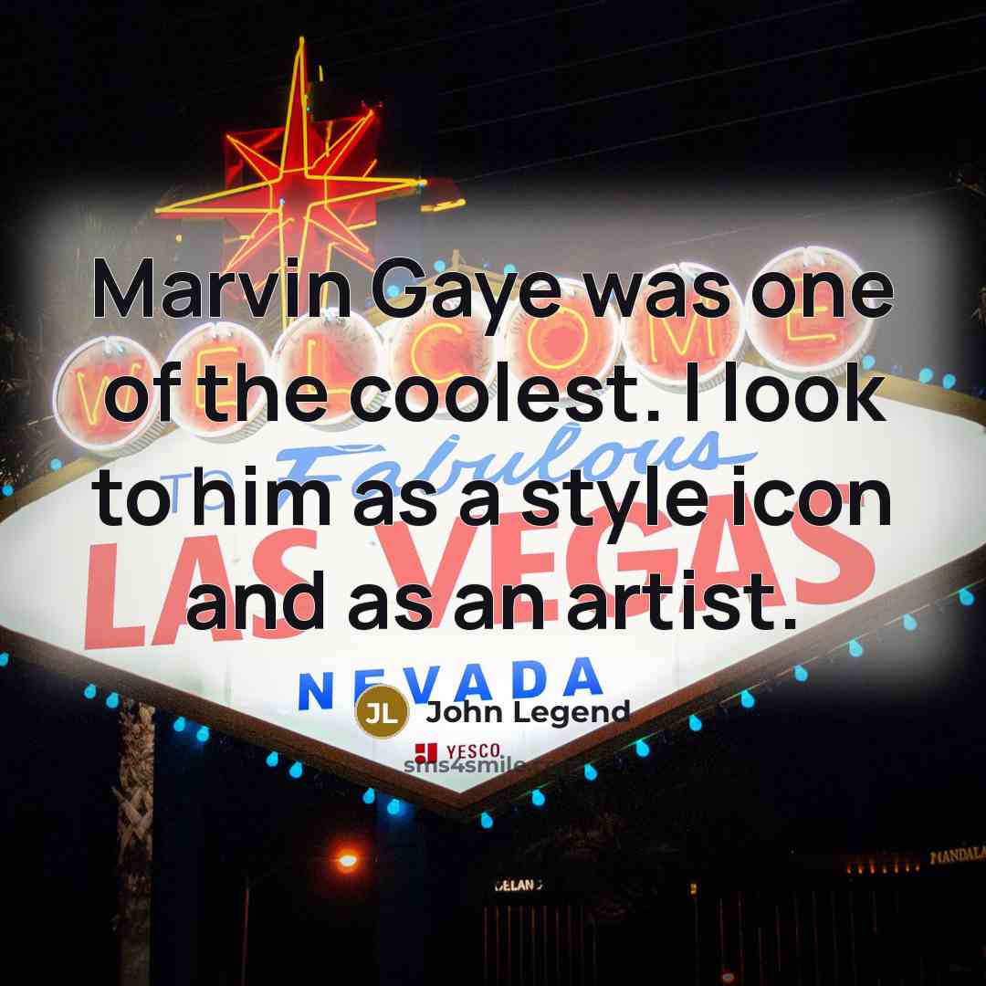 “Marvin Gaye was one of the coolest. I look to…” quote by John Legend
