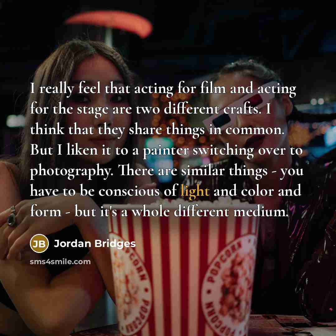 “I really feel that acting for film and acting for…” quote by Jordan Bridges