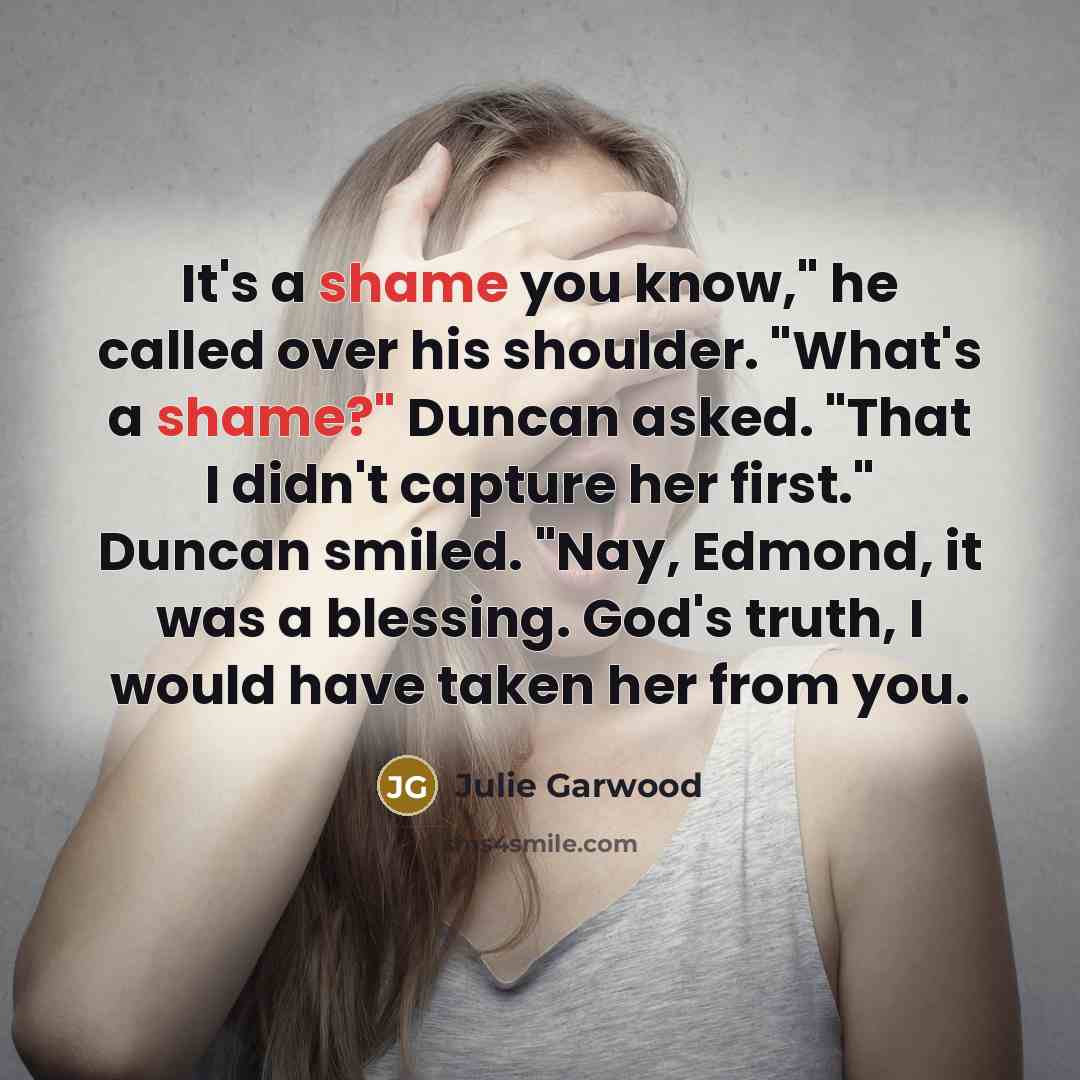“It's a shame you know," he called over his shoulder.…” quote by Julie Garwood