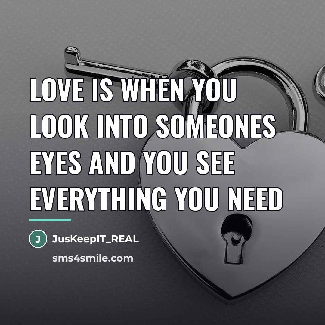 “Love is when you look into someones eyes and you…” quote by JusKeepIT_REAL