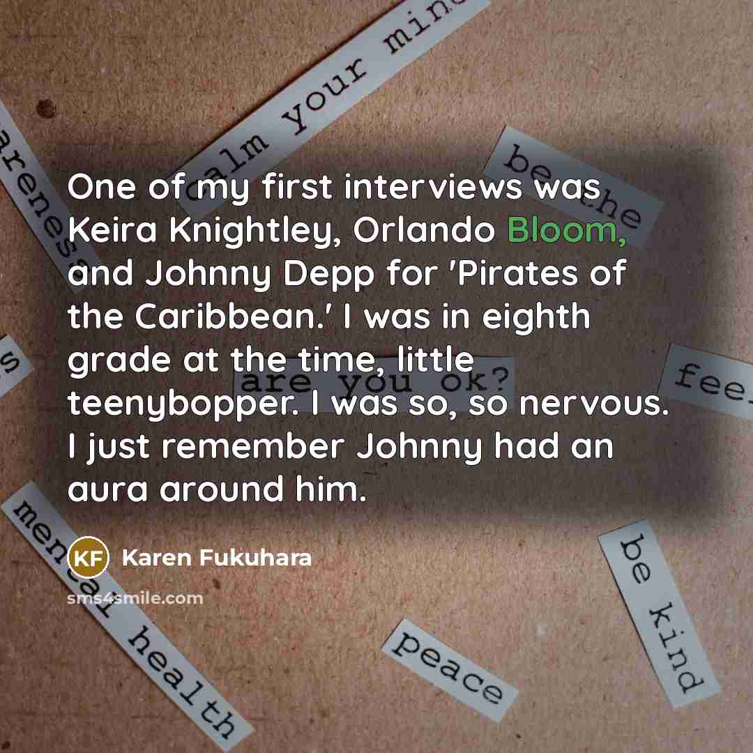 “One of my first interviews was Keira Knightley, Orlando Bloom,…” quote by Karen Fukuhara