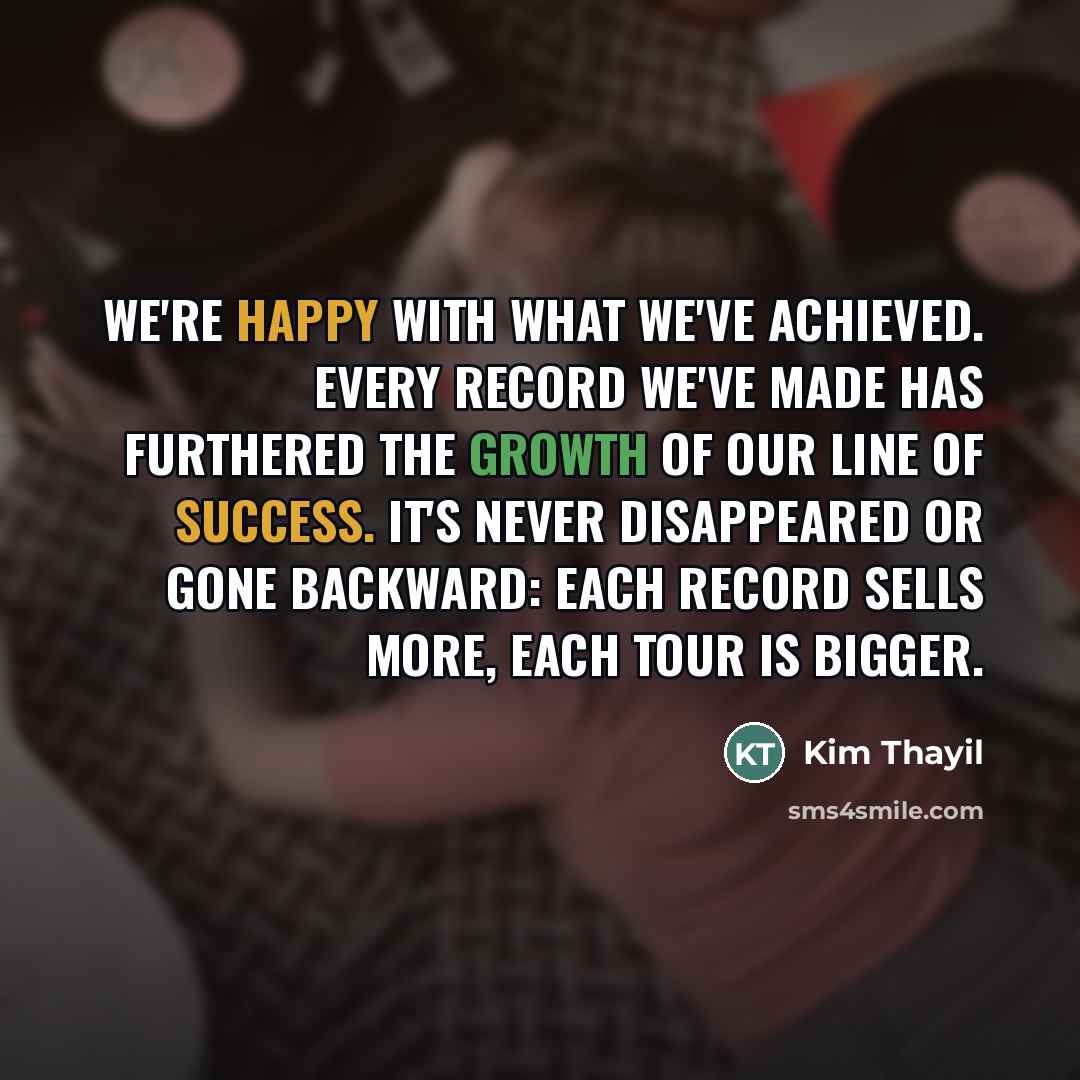 “We're happy with what we've achieved. Every record we've made…” quote by Kim Thayil