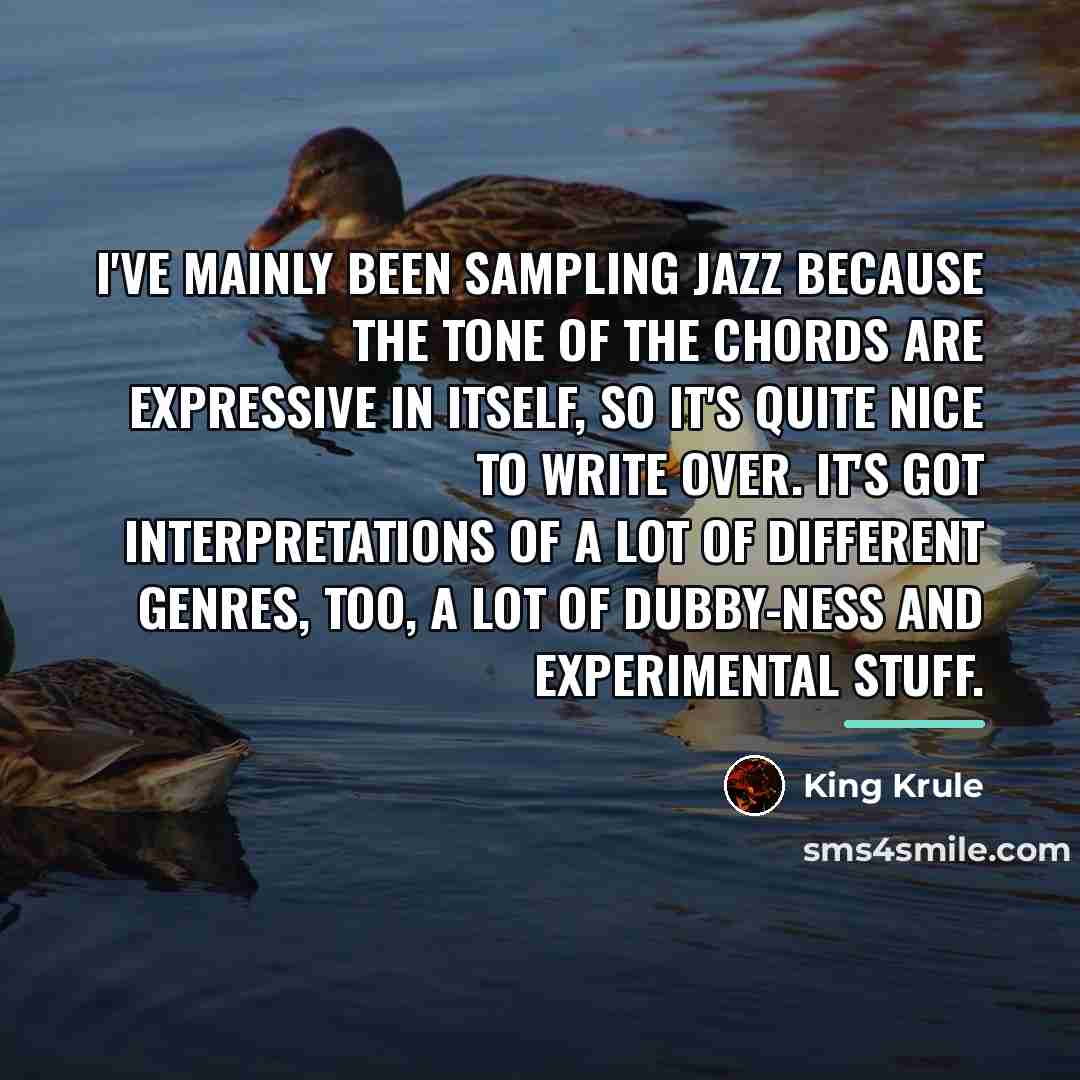 “I've mainly been sampling jazz because the tone of the…” quote by King Krule