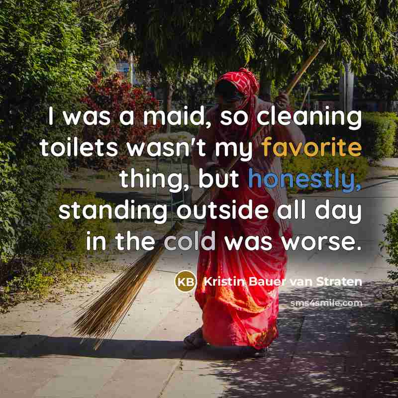 “I was a maid, so cleaning toilets wasn't my favorite…” quote by Kristin Bauer van Straten