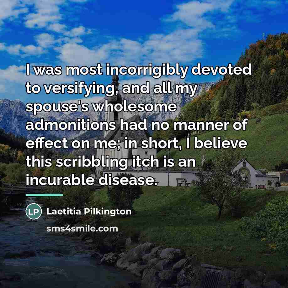 “I was most incorrigibly devoted to versifying, and all my…” quote by Laetitia Pilkington