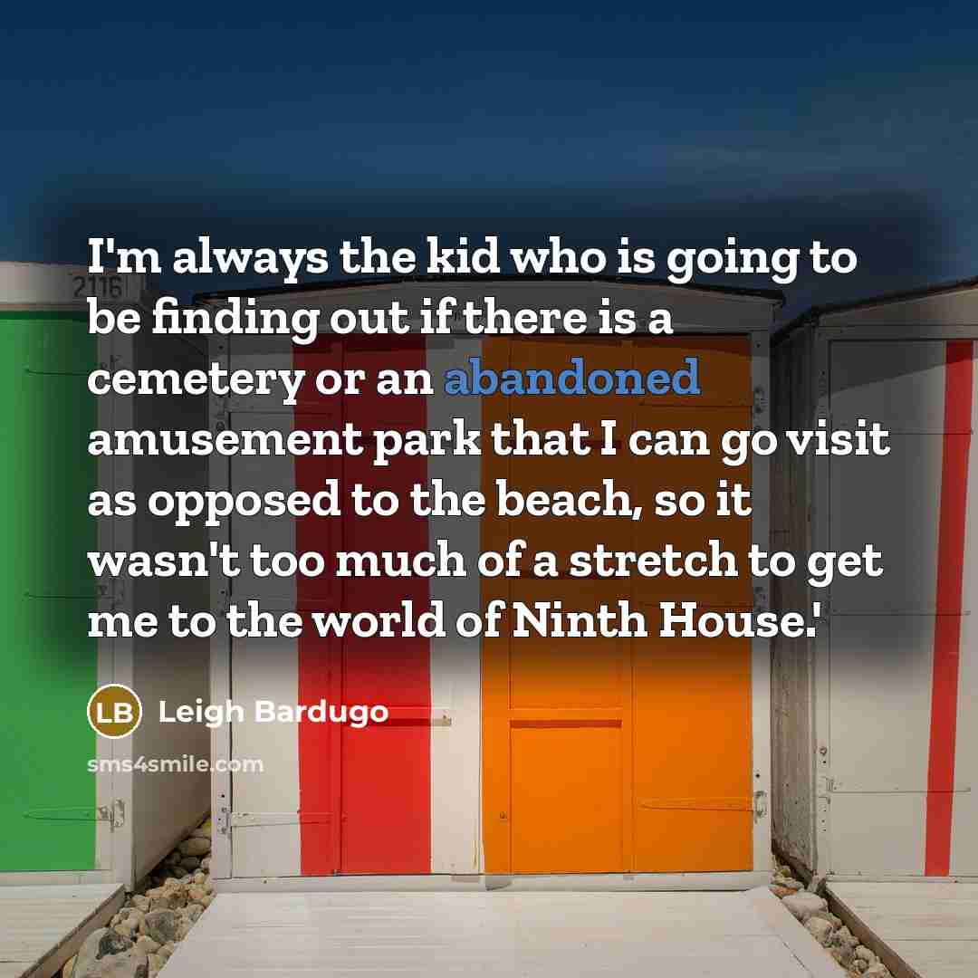 “I'm always the kid who is going to be finding…” quote by Leigh Bardugo