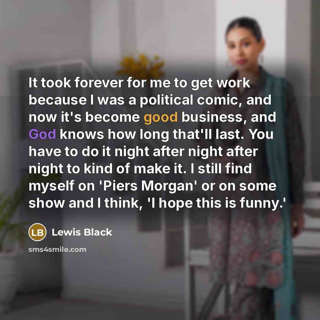 “It took forever for me to get work because I…” quote by Lewis Black