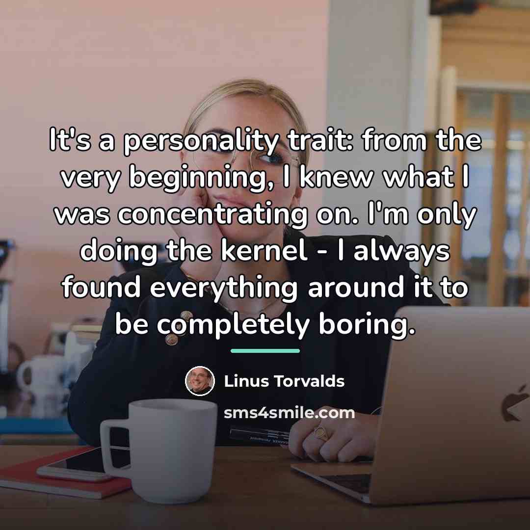 “It's a personality trait: from the very beginning, I knew…” quote by Linus Torvalds