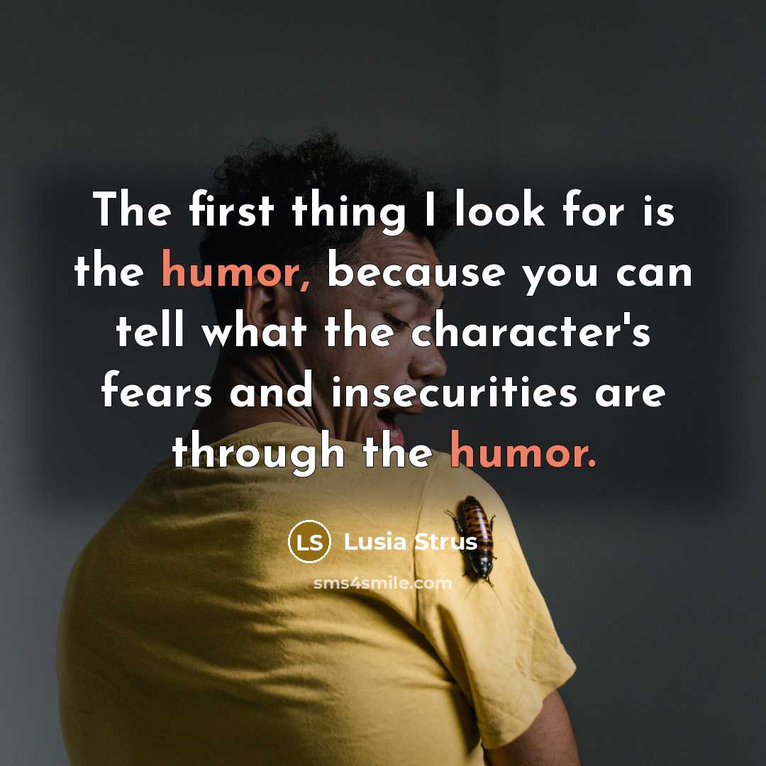 “The first thing I look for is the humor, because…” quote by Lusia Strus