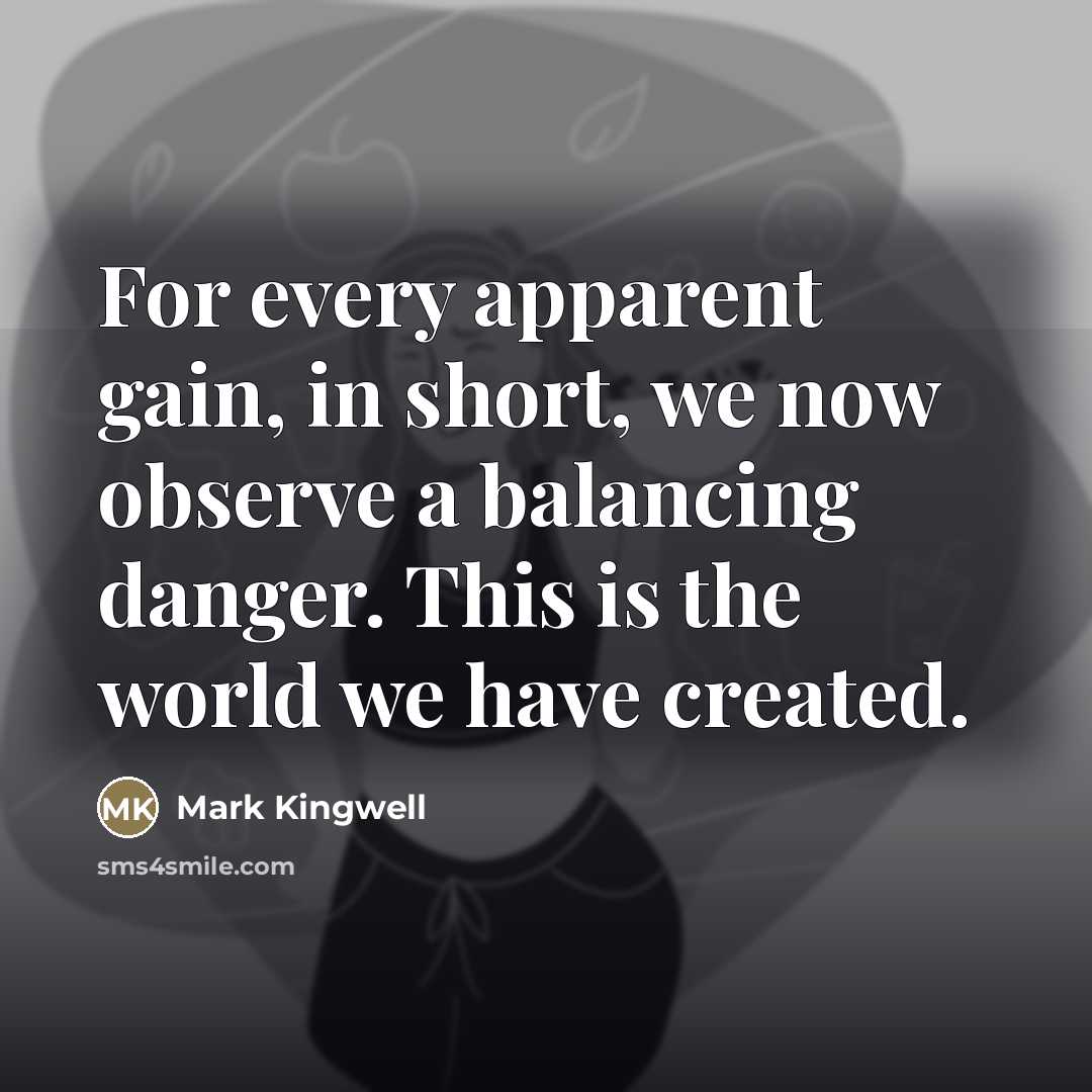 “For every apparent gain, in short, we now observe a…” quote by Mark Kingwell
