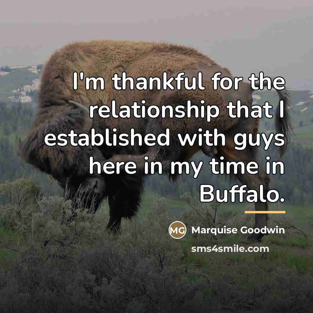 “I'm thankful for the relationship that I established with guys…” quote by Marquise Goodwin