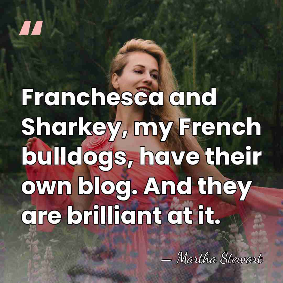 Franchesca and Sharkey, my French bulldogs, have their own blog. And they&hellip; - Martha Stewart