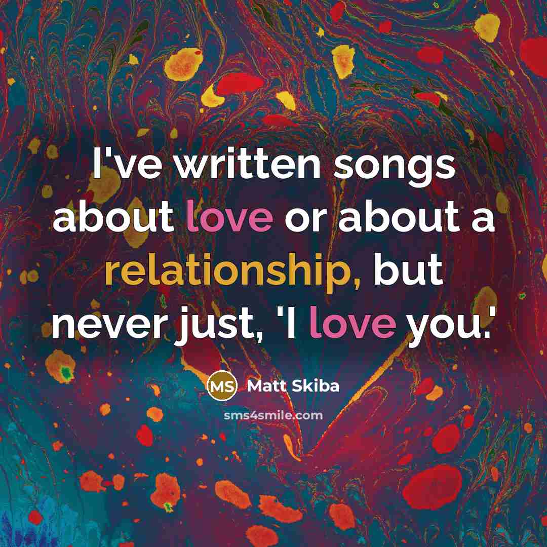 “I've written songs about love or about a relationship, but…” quote by Matt Skiba