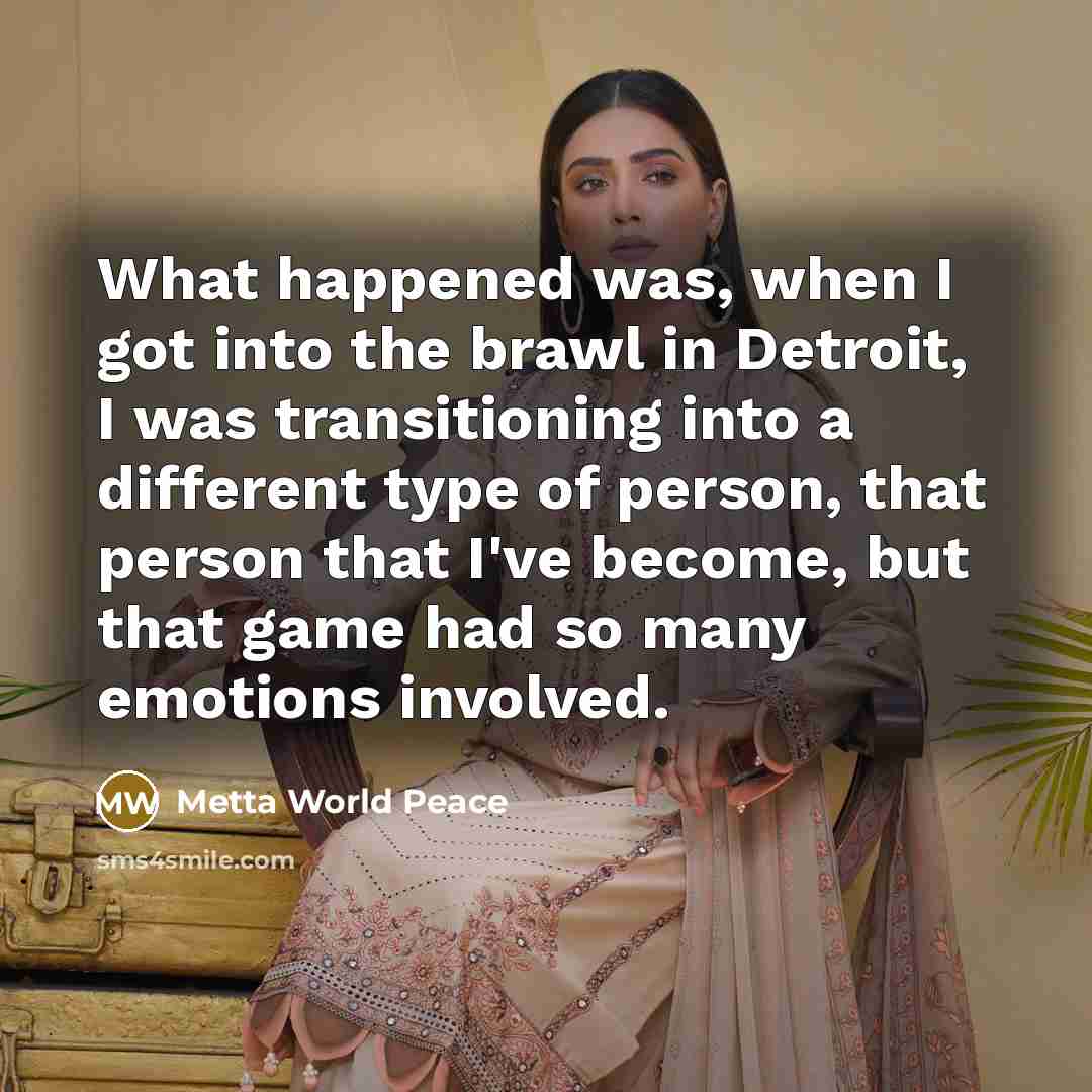 “What happened was, when I got into the brawl in…” quote by Metta World Peace