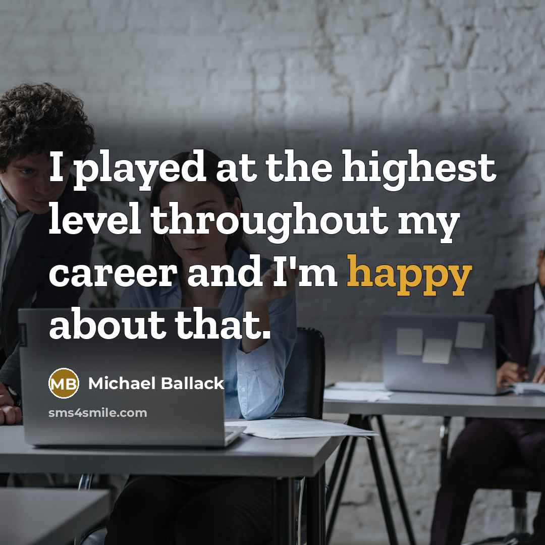“I played at the highest level throughout my career and…” quote by Michael Ballack