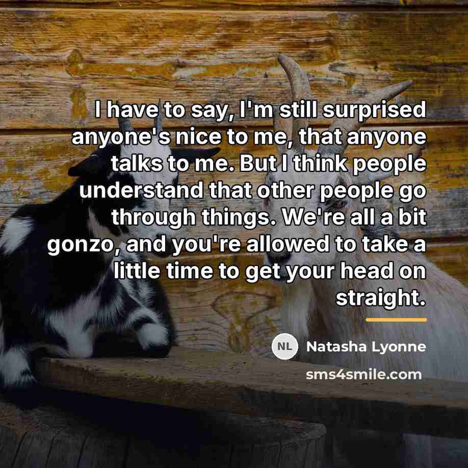 “I have to say, I'm still surprised anyone's nice to…” quote by Natasha Lyonne