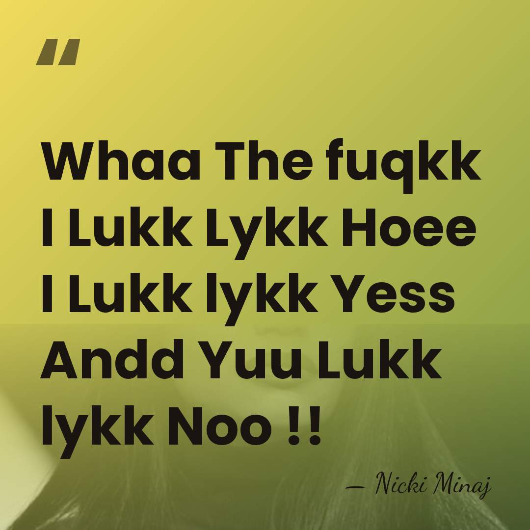 Whaa The fuqkk I Lukk Lykk Hoee I Lukk lykk Yess Andd&hellip; - Nicki Minaj
