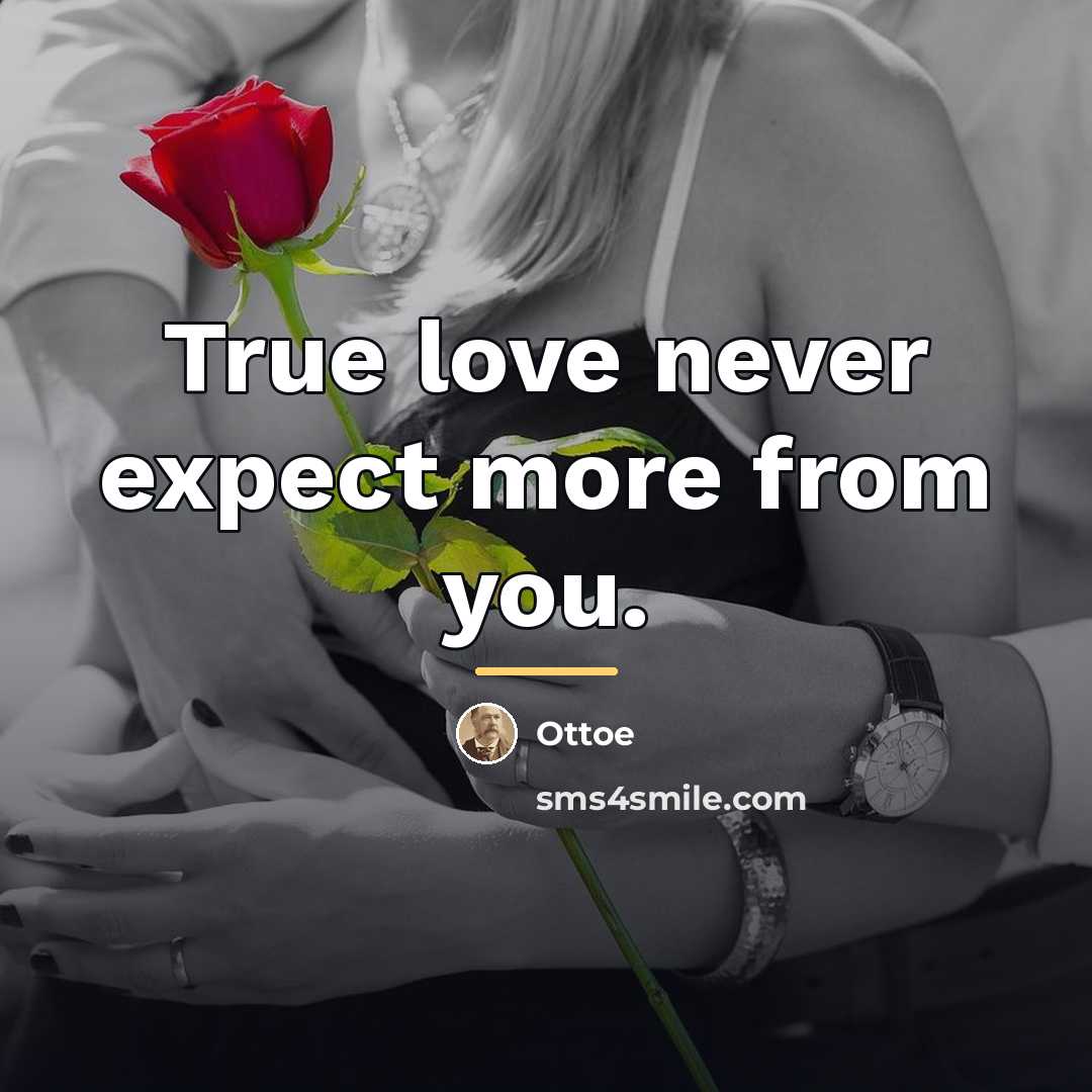 “True love never expect more from you.…” quote by Ottoe