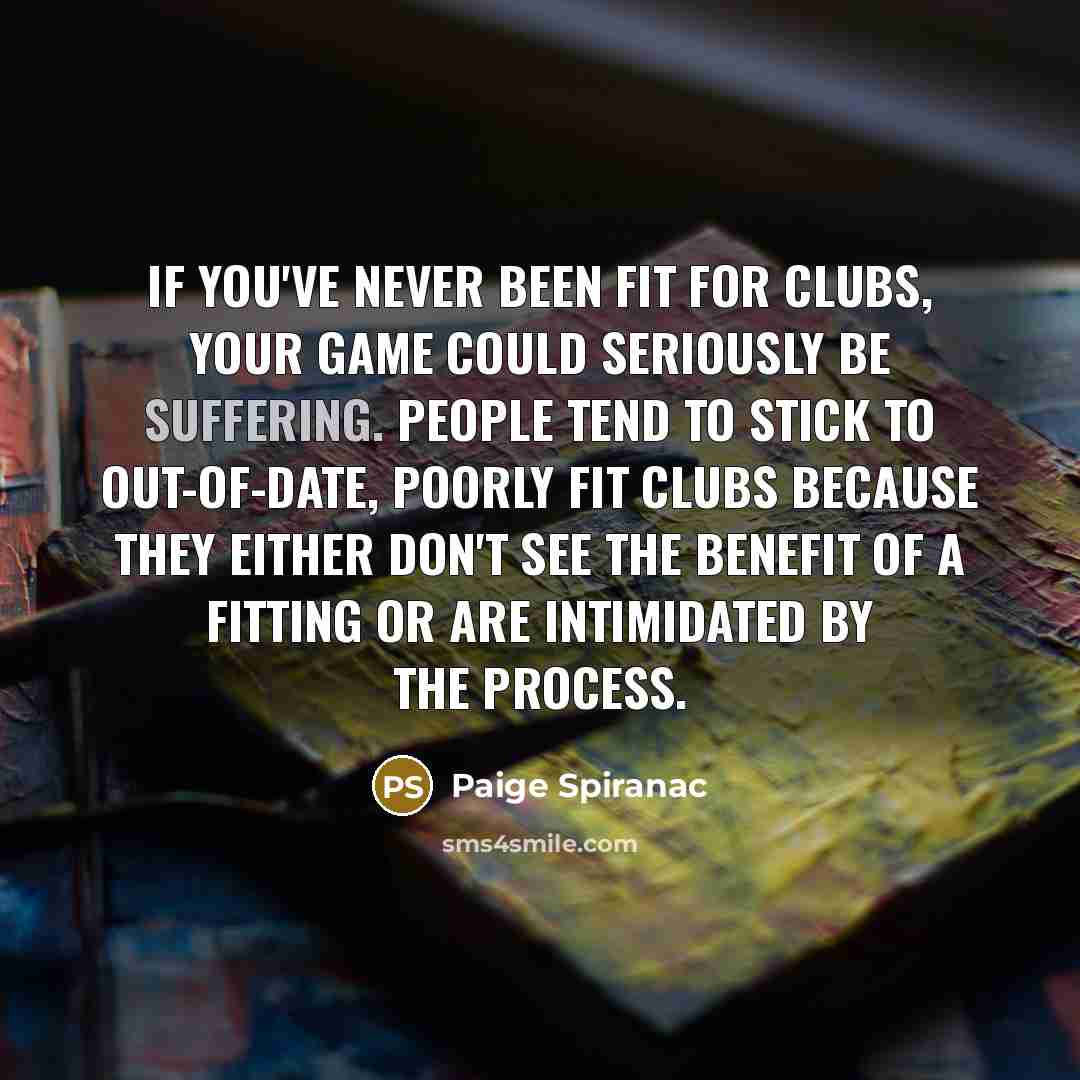 “If you've never been fit for clubs, your game could…” quote by Paige Spiranac