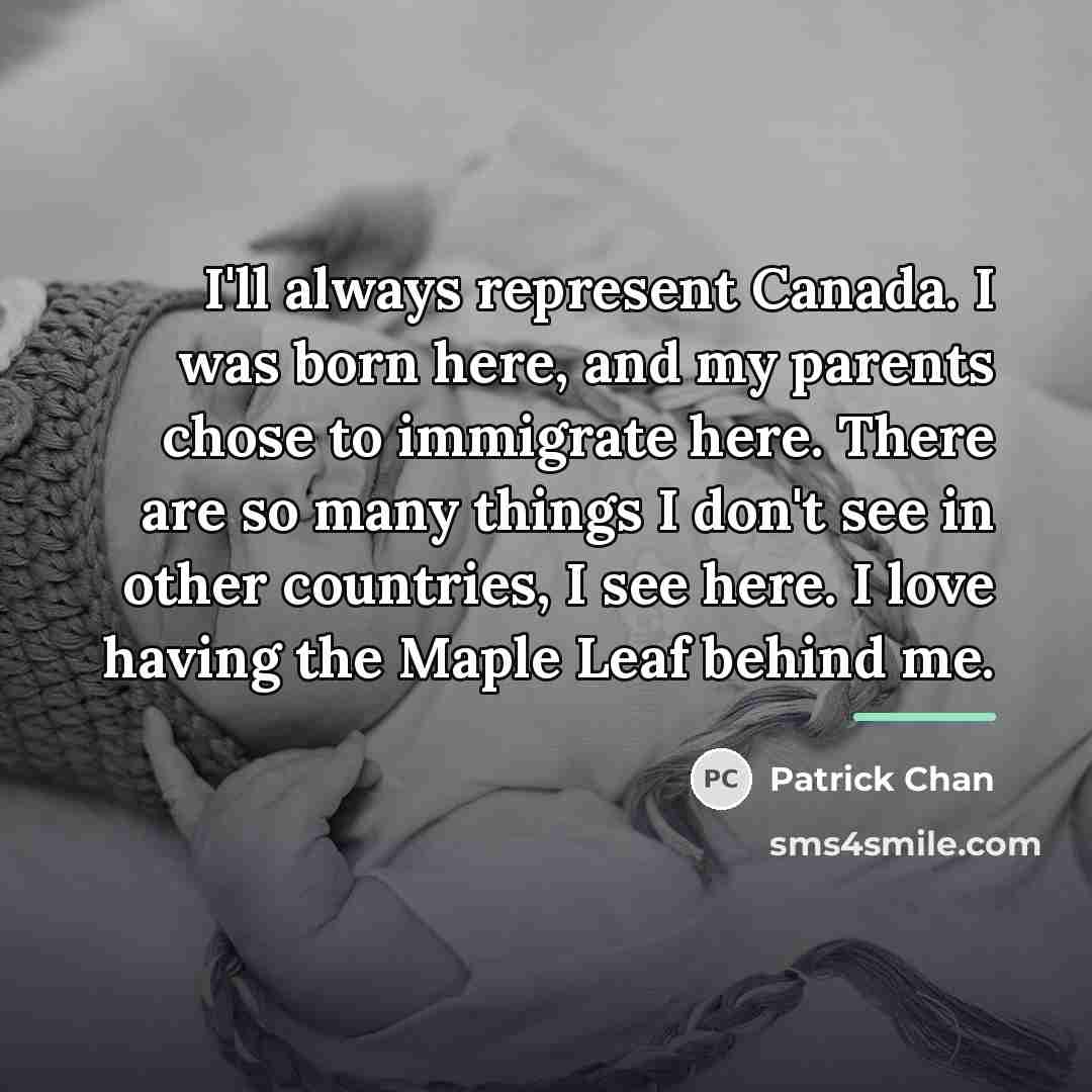 “I'll always represent Canada. I was born here, and my…” quote by Patrick Chan