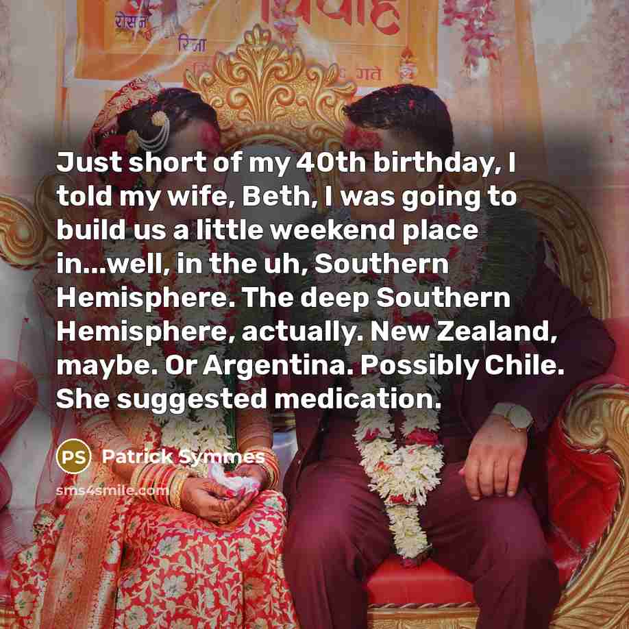 “Just short of my 40th birthday, I told my wife,…” quote by Patrick Symmes