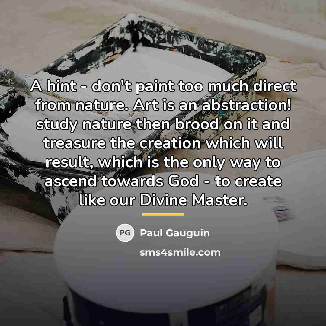 “A hint - don't paint too much direct from nature.…” quote by Paul Gauguin