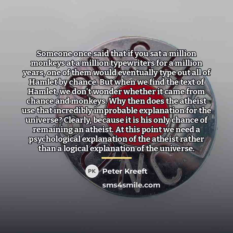 “Someone once said that if you sat a million monkeys…” quote by Peter Kreeft