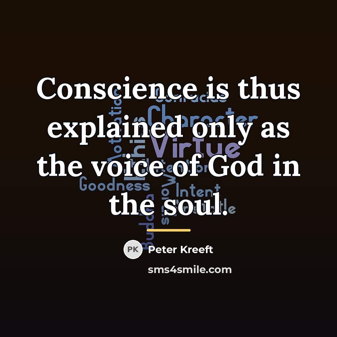 “Conscience is thus explained only as the voice of God…” quote by Peter Kreeft