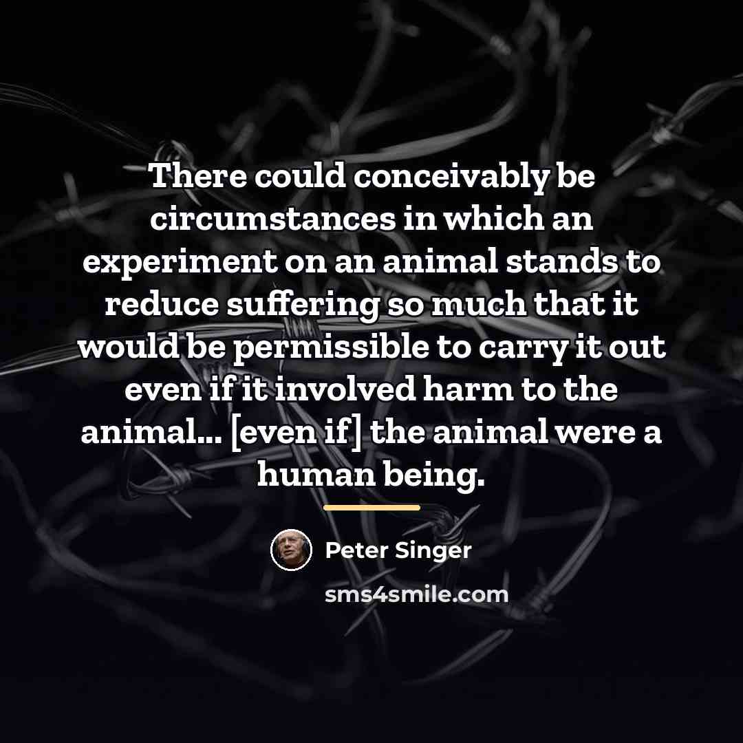 “There could conceivably be circumstances in which an experiment on…” quote by Peter Singer