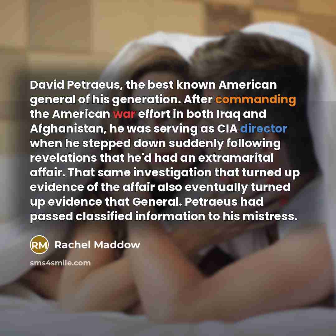 “David Petraeus, the best known American general of his generation.…” quote by Rachel Maddow