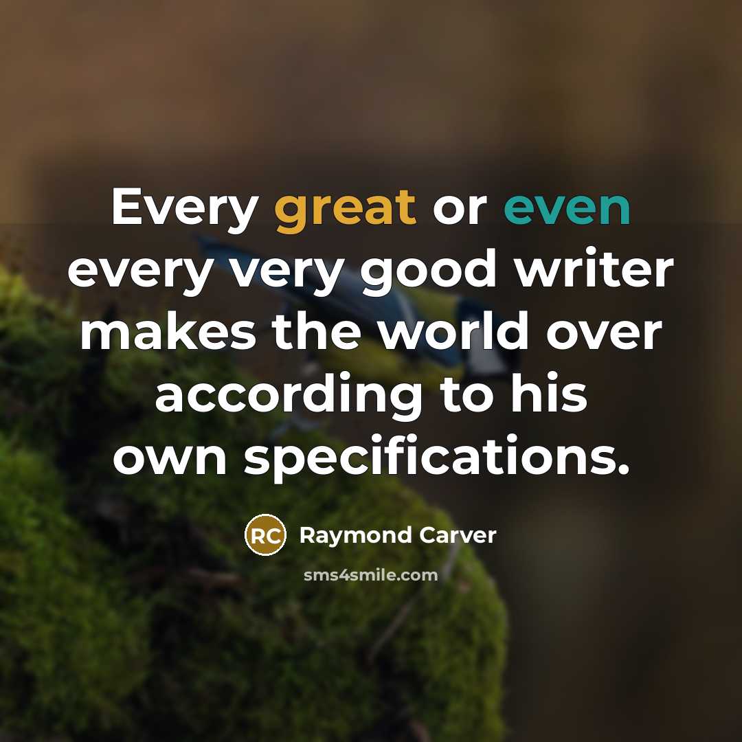 “Every great or even every very good writer makes the…” quote by Raymond Carver