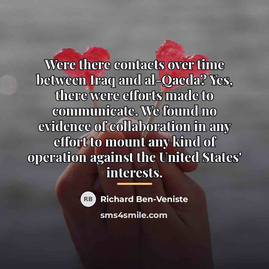 “Were there contacts over time between Iraq and al-Qaeda? Yes,…” quote by Richard Ben-Veniste