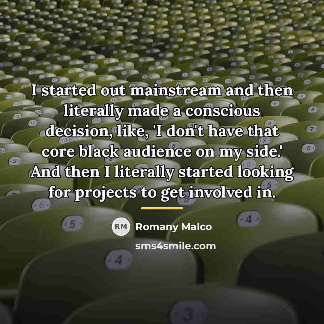 “I started out mainstream and then literally made a conscious…” quote by Romany Malco