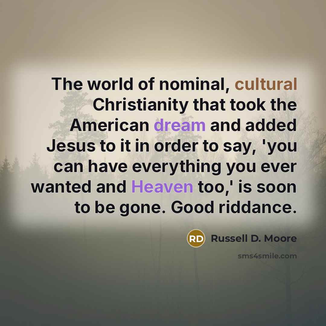 “The world of nominal, cultural Christianity that took the American…” quote by Russell D. Moore