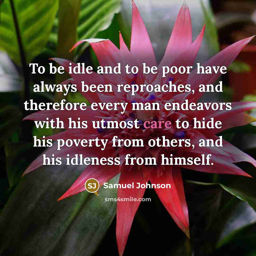 “To be idle and to be poor have always been…” quote by Samuel Johnson