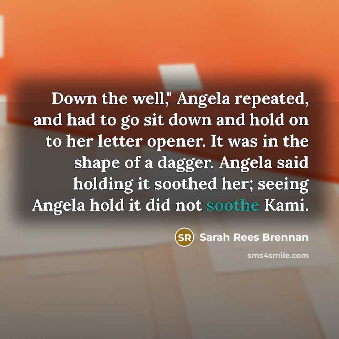 “Down the well," Angela repeated, and had to go sit…” quote by Sarah Rees Brennan