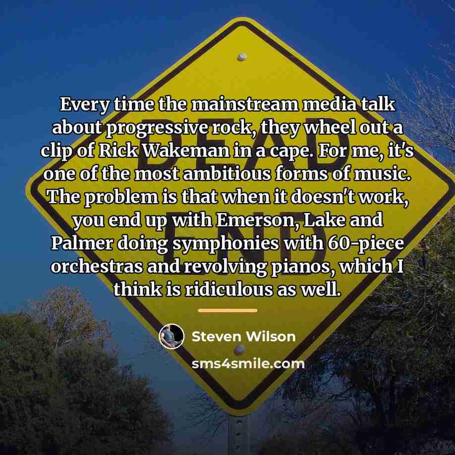 “Every time the mainstream media talk about progressive rock, they…” quote by Steven Wilson