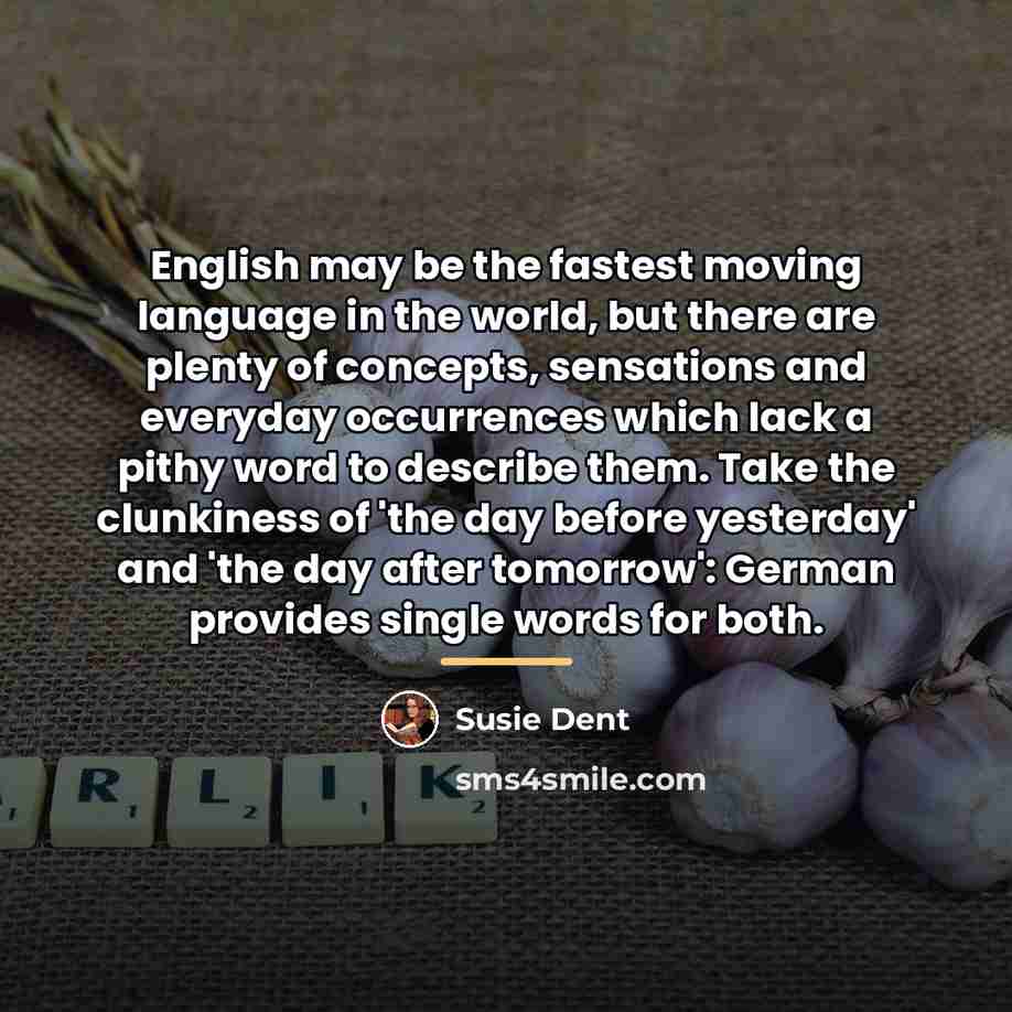 “English may be the fastest moving language in the world,…” quote by Susie Dent