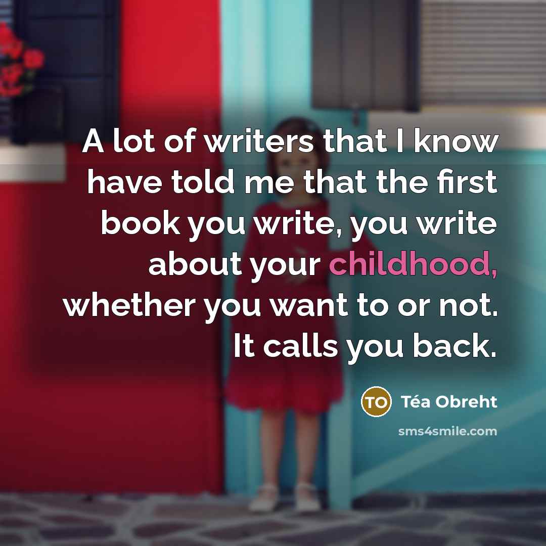 “A lot of writers that I know have told me…” quote by Tea Obreht